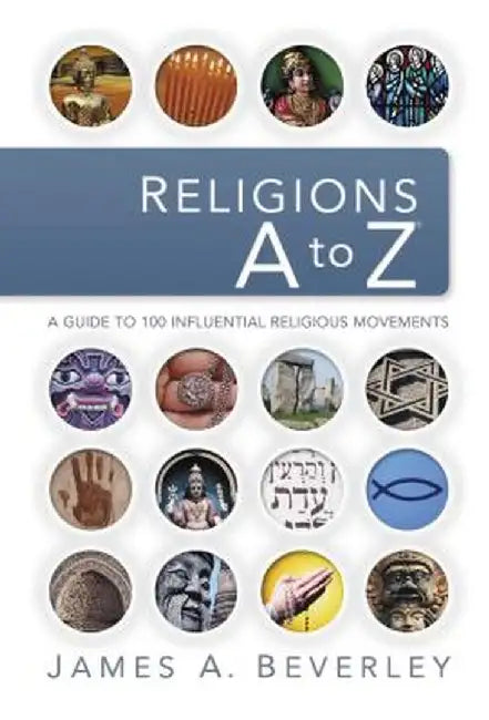 Religions A to Z: A Guide to the 100 Most Influential Religious Movements by Thomas Nelson