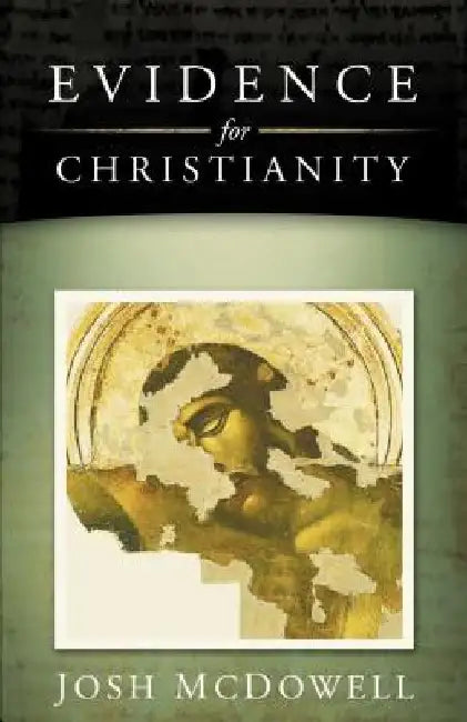 Evidence for Christianity by Josh McDowell