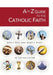 A to Z Guide to the Catholic Faith by Robert Broderick