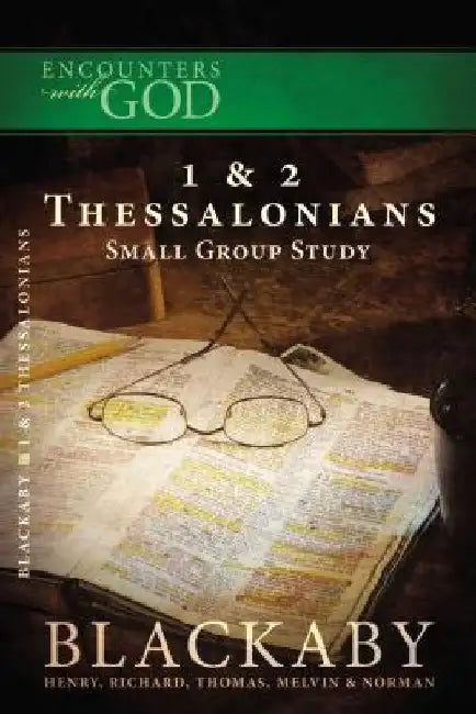 1 and 2 Thessalonians: A Blackaby Bible Study Series by Henry Blackaby