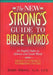 The New Strong's Guide to Bible Words: An English Index to Hebrew and Greek Words by James Strong