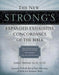 The New Strong's Expanded Exhaustive Concordance of the Bible by James Strong