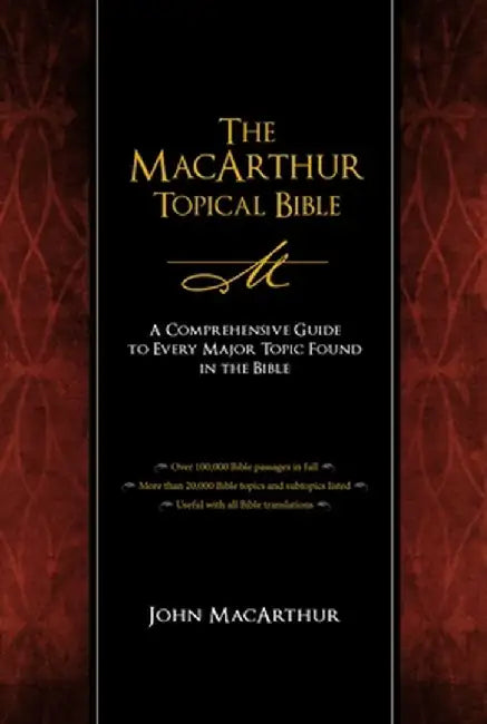 The MacArthur Topical Bible by John F. MacArthur