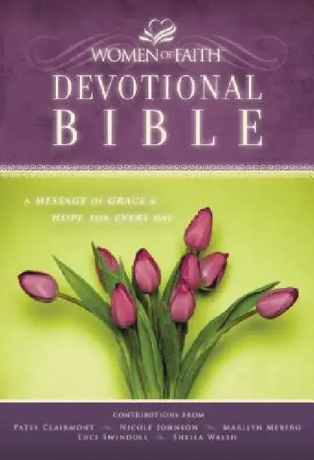 Women of Faith Devotional Bible-NKJV: A Message of Grace & Hope for Every Day by Women of Faith