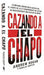 Cazando a El Chapo: La Historia Contada Desde Adentro Por El Agente de la Ley Estadounidense Que Capturó Al Narcotraficante Más Buscado del Mundo by Andrew Hogan