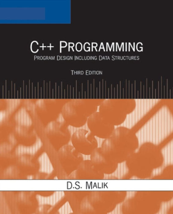 C++ Programming: Program Design Including Data Structures by D.S. Malik