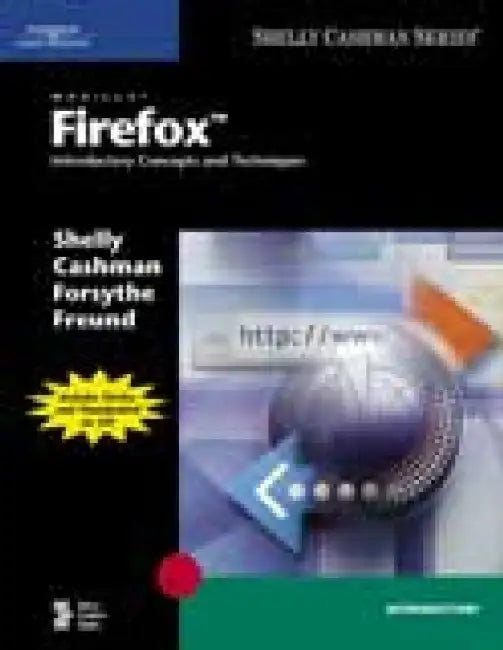 Mozilla Firefox: Introductory Concepts And Techniques (shelly Cashman (paperback)) 