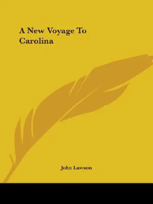 A New Voyage To Carolina by John Lawson