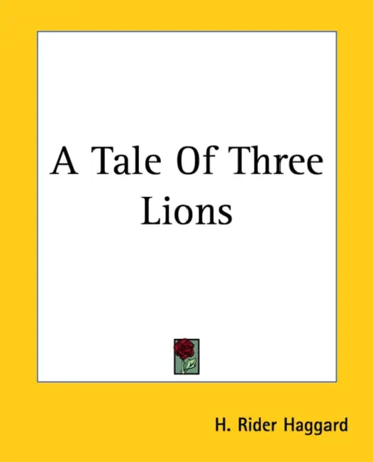 A Tale Of Three Lions by H. Rider Haggard