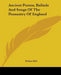 Ancient Poems, Ballads And Songs Of The Peasantry Of England by Robert Bell