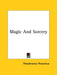 Magic And Sorcery by Theophrastus Paracelsus