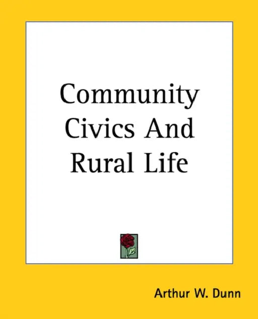 Community Civics And Rural Life by Arthur W. Dunn