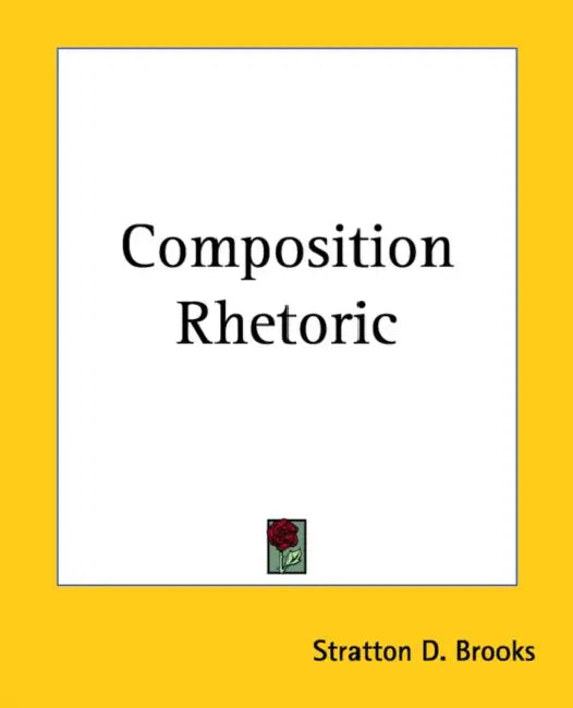 Composition Rhetoric by Stratton D. Brooks
