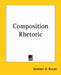 Composition Rhetoric by Stratton D. Brooks