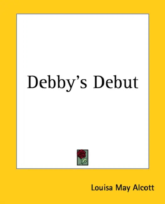 Debby's Debut by Louisa May Alcott