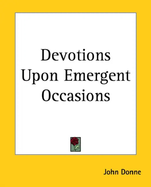 Devotions Upon Emergent Occasions by John Donne