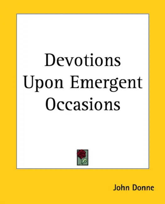 Devotions Upon Emergent Occasions by John Donne