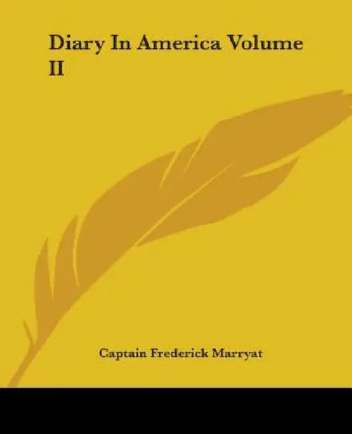 Diary In America Volume II by Captain Frederick Marryat