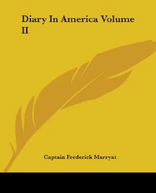 Diary In America Volume II by Captain Frederick Marryat