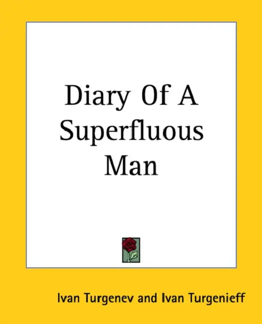 Diary Of A Superfluous Man by Ivan Turgenev, Ivan Sergeevich Turgenev
