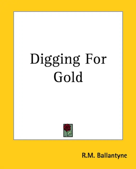 Digging For Gold by Robert Michael Ballantyne