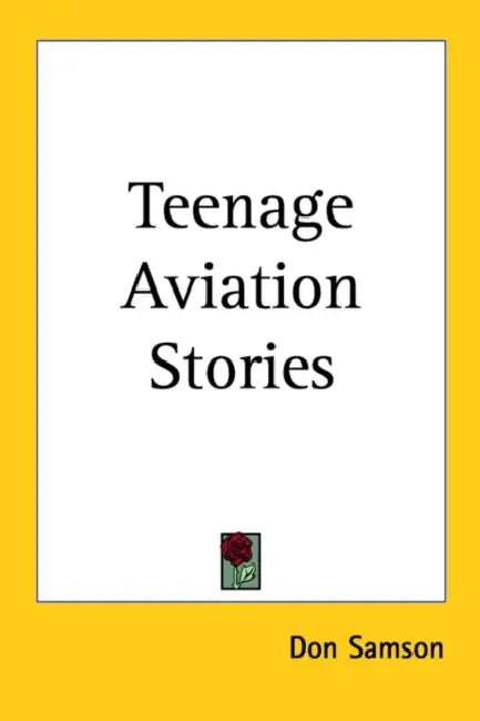 Teenage Aviation Stories by Don Samson