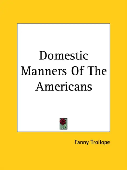 Domestic Manners Of The Americans by Fanny Trollope