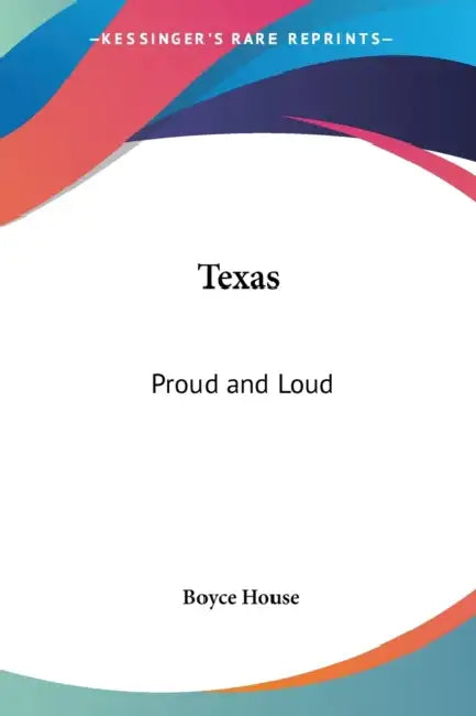 Texas: Proud and Loud by Boyce House