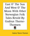 East O' The Sun And West O' The Moon With Other Norwegian Folk Tales Retold By Gudrun Thorne-Thomsen by Gudrun Thorne-Thomsen