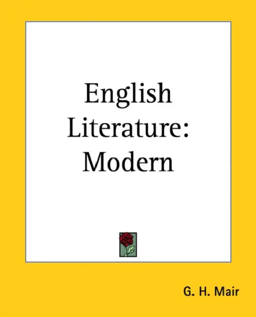 English Literature: Modern by G. H. Mair