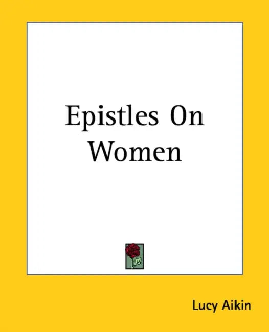 Epistles On Women by Lucy Aikin