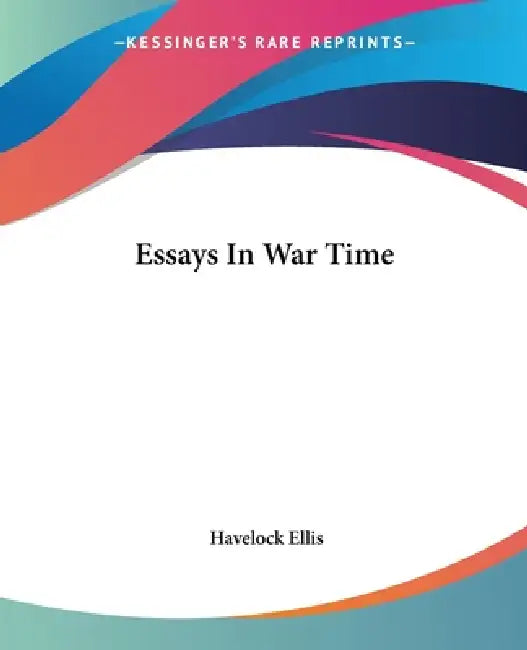 Essays In War Time by Havelock Ellis