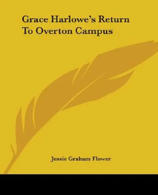 Grace Harlowe's Return To Overton Campus by Jessie Graham Flower
