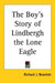The Boy's Story of Lindbergh the Lone Eagle by Richard J. Beamish