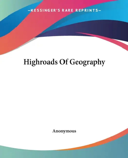 Highroads Of Geography by Anonymous