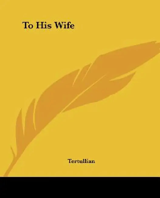 To His Wife by Tertullian