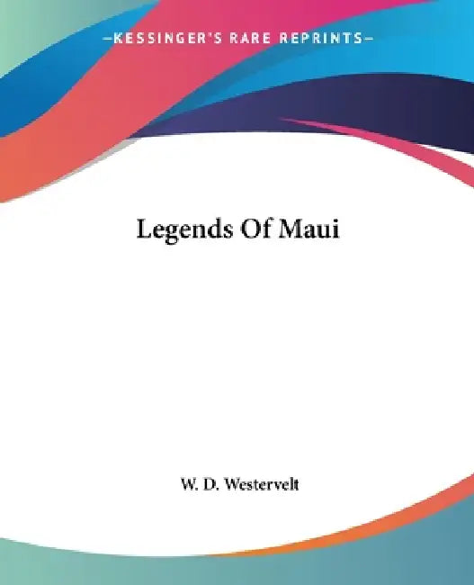 Legends Of Maui by W. D. Westervelt
