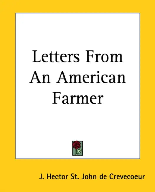 Letters From An American Farmer by J. Hector St John de Crevecoeur