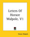 Letters Of Horace Walpole, V1 by Horace Walpole