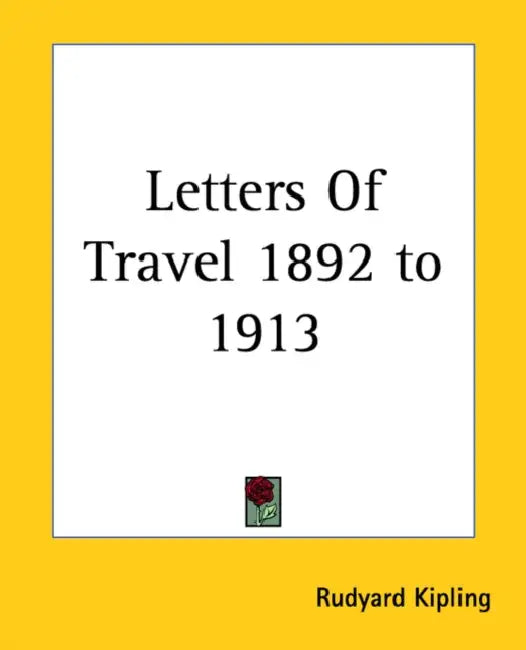 Letters Of Travel 1892 to 1913 by Rudyard Kipling