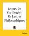 Letters On The English Or Lettres Philosophiques by Voltaire