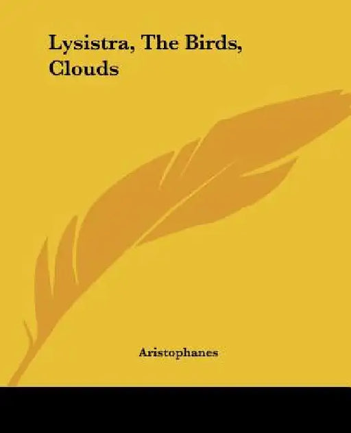 Lysistra, The Birds, Clouds by Aristophanes