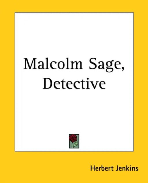 Malcolm Sage, Detective by Herbert Jenkins