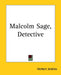 Malcolm Sage, Detective by Herbert Jenkins