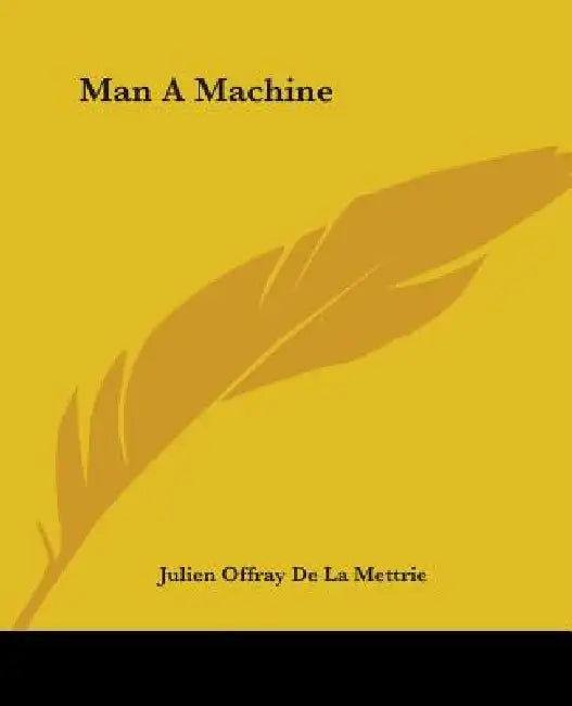 Man A Machine by Julien Offray de la Mettrie