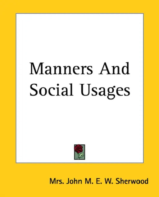 Manners And Social Usages by John M. E. W. Sherwood