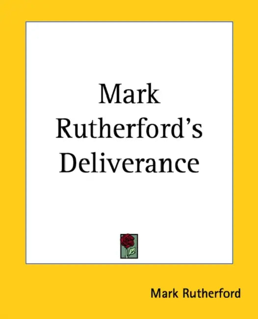 Mark Rutherford's Deliverance by Mark Rutherford
