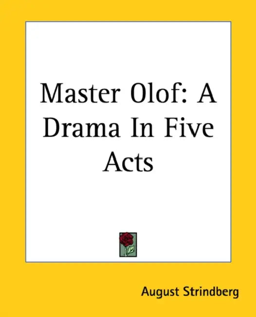 Master Olof: A Drama In Five Acts by August Strindberg