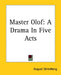 Master Olof: A Drama In Five Acts by August Strindberg