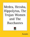 Medea, Hecuba, Hippolytus, The Trojan Women and The Bacchantes by Euripides